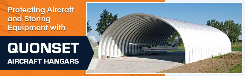 Protecting Aircraft and Storing Equipment with Quonset Aircraft Hangars