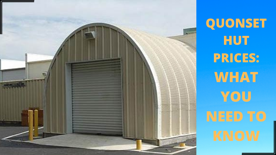 Quonset Hut Prices: What You Need to Know