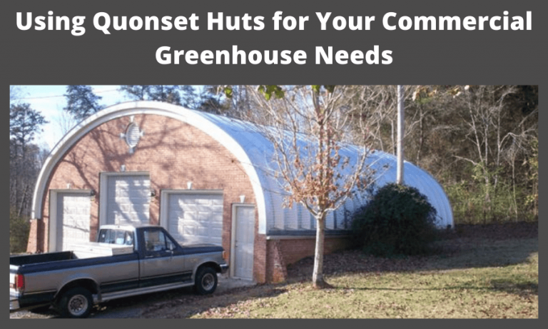 Using Quonset Huts for Your Commercial Greenhouse Needs
