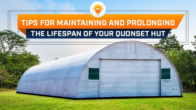 Tips for Maintaining and Prolonging the Lifespan of Your Quonset Hut